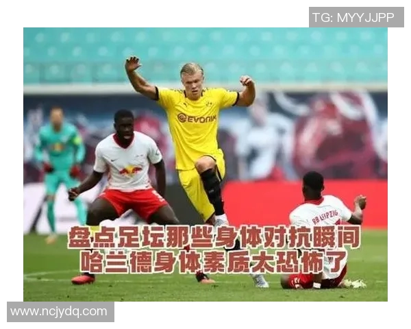 足球明星在激烈对抗中的身体素质与技巧展示全景解析